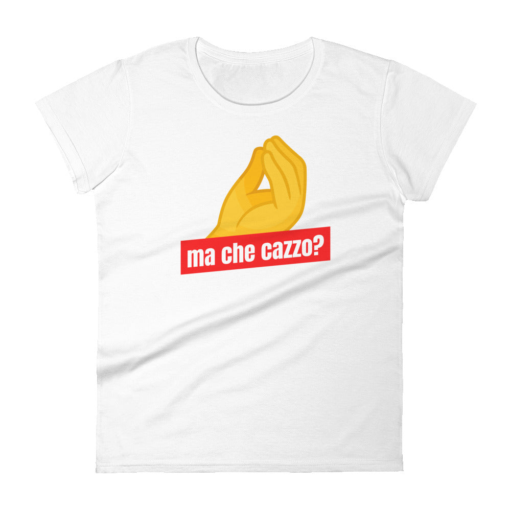 Ma Che Cazzo Women's T-Shirt